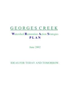 GEORGES CREEK Watershed Restoration Action Strategies PLAN June[removed]IDEAS FOR TODAY AND TOMORROW.