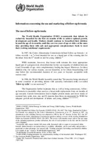 Date: 17 July[removed]Information concerning the use and marketing of follow-up formula The use of follow-up formula The World Health Organization (WHO) recommends that infants be exclusively breastfed for the first six mo