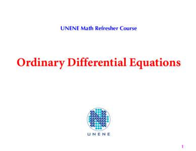 UNENE Math Refresher Course  Ordinary Differential Equations 1