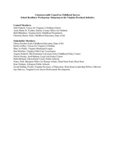 Commonwealth Council on Childhood Success School Readiness Workgroup: Subgroup on the Virginia Preschool Initiative Council Members: John Purnell, Voices for Virginia’s Children (Chair) Anne-Marie D. Twohie, Fairfax Co