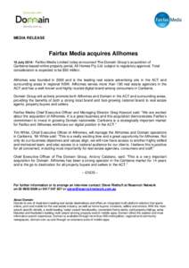 MEDIA RELEASE  Fairfax Media acquires Allhomes 10 July 2014: Fairfax Media Limited today announced The Domain Group’s acquisition of  Canberra-based online property portal, All Homes Pty Ltd, subject to regulatory appr
