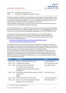 AGE ND A W OR K SH OP Datum en tijd Donderdag 27 November, 14 – 17 u Locatie SER gebouw, Bezuidenhoutseweg 60, Den Haag De kosten van offshore windenergie moeten omlaag om grootschalige toepassing mogelijk te maken. In