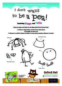 Written by Ann Bonwill and illustrated by Simon Rickerty  Dress up Hugo and Bella for the Hippo-Bird Fancy Dress Party! 1. Colour in Hugo, Bella, and the fancy dress items 2.Carefully cut them out 3. Choose an outfit for