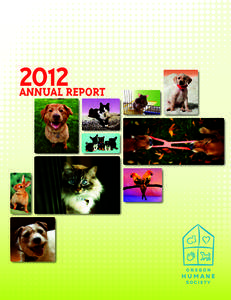 2012 Annual Report Dear Friend of the Animals, This is my first year as Chair of the OHS Board of Trustees, but it’s not my first year