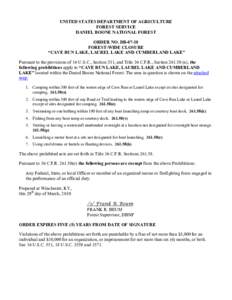 UNITED STATES DEPARTMENT OF AGRICULTURE FOREST SERVICE DANIEL BOONE NATIONAL FOREST ORDER NO. DB[removed]FOREST-WIDE CLOSURE “CAVE RUN LAKE, LAUREL LAKE AND CUMBERLAND LAKE”