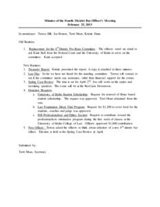 Minutes of the Fourth District Bar Officer’s Meeting February 25, 2013 In attendance: Teresa Hill, Joe Borton, Terri Muse, Kristin Dunn Old Business 1.