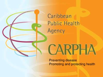 Preventing disease Promoting and protecting health Caribbean Regional Field Epidemiology and Laboratory Training Programme [CR-FELTP]