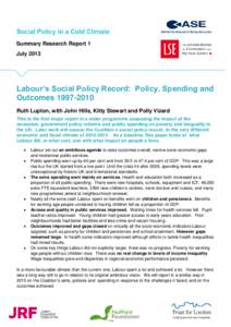 Summary Research Report 1 July 2013 Labour’s Social Policy Record: Policy, Spending and Outcomes[removed]Ruth Lupton, with John Hills, Kitty Stewart and Polly Vizard