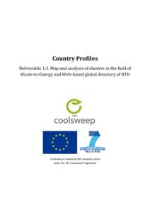 Country Profiles Deliverable 1.3. Map and analysis of clusters in the field of Waste-to-Energy and Web-based global directory of RTD Coolsweep is funded by the European Union under the 7th Framework Programme