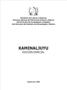 Ministerio de Cultura y Deportes Dirección General del Patrimonio Cultural y Natural Sub Dirección de Investigación y Registro Sub Dirección del Instituto de Antropología e Historia  KAMINALJUYU