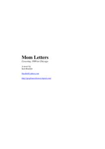 Mom Letters Covering 1999 in Chicago A novel by Jack Brackitt [removed] http://gregfrancisbrown.tripod.com/
