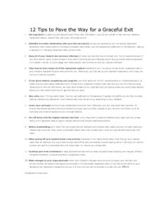 12 Tips to Pave the Way for a Graceful Exit 1. Get organized by capturing and keeping track of key loan information, such as your lender or loan servicer, balance, repayment status, interest rate, loan type, and grace pe
