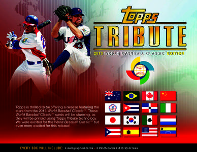 2013 WORLD BA SEBALL CLASSIC EDITION TM Topps is thrilled to be offering a release featuring the stars from the 2013 World Baseball Classic TM. These World Baseball Classic TM cards will be stunning, as