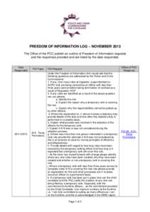 FREEDOM OF INFORMATION LOG – NOVEMBER 2013 The Office of the PCC publish an outline of Freedom of Information requests and the responses provided and are listed by the date responded. Date Responded