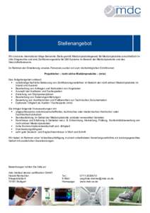 Stellenangebot Wir sind eine international tätige Benannte Stelle gemäß Medizinproduktegesetz für Medizinprodukte einschließlich Invitro-Diagnostika und eine Zertifizierungsstelle für QM-Systeme im Bereich der Medi