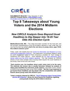 FOR IMMEDIATE RELEASE: Friday, November 14, 2014 CONTACT: Kristofer Eisenla, LUNA+EISENLA media [removed] | [removed]mobile) Top 8 Takeaways about Young Voters and the 2014 Midterm