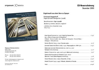 CD -Neuerscheinung Dezember 2009 Orgelmusik aus dem Dom zu Speyer Christoph Keggenhoff Orgel auf dem KönigschorBestellnummer: Ogm