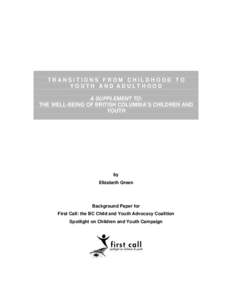 TRANSITIONS FROM CHILDHOOD TO YOUTH AND ADULTHOOD A SUPPLEMENT TO: THE WELL-BEING OF BRITISH COLUMBIA’S CHILDREN AND YOUTH