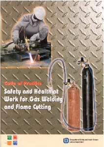 CODE OF PRACTICE  Safety and Health at Work for  Gas Welding and