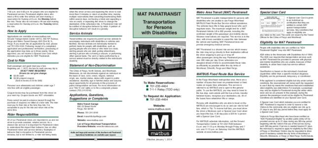 Paratransit / Metropolitan Transit Authority of Harris County / Fargo /  North Dakota / Transit bus / Pace / Metro Transit / Public transport / King County Metro / Santa Rosa CityBus / Transportation in the United States / Transport / Assistive technology