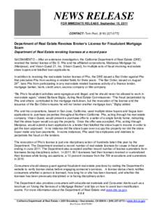 NEWS RELEASE FOR IMMEDIATE RELEASE: September 15, 2011 CONTACT: Tom Pool, ([removed]Department of Real Estate Revokes Broker’s License for Fraudulent Mortgage Scam