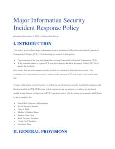 Major Information Security Incident Response Policy (Issued on November 6, 2006 by Chancellor Herzog) I. INTRODUCTION This policy governs how major information security incidents will be addressed at the Connecticut