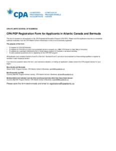 CPA ATLANTIC SCHOOL OF BUSINESS  CPA PEP Registration Form for Applicants in Atlantic Canada and Bermuda This form is required for all applicants to the CPA Professional Education Program (CPA PEP). Please note that appl