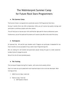 The WebInterpret Summer Camp for Future Rock Stars Programmers   ● The Summer Camp The Summer Camp is a programme to accelerate career of 10 Programmer Rock Stars.