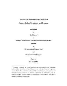 The[removed]Korean Financial Crisis:  Causes, Policy Response, and Lessons; Presentation by Kim Kihwan at  the IMF-Singapore Government High level seminar, Singapore; July 10, 2006