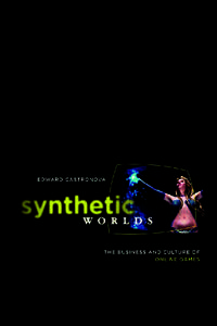 Synthetic Worlds: The Buisness and Culture of Online Games