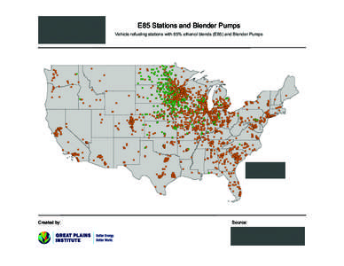 E85 Stations and Blender Pumps Vehicle refueling stations with 85% ethanol blends (E85) and Blender Pumps ( !