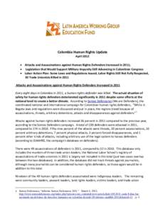 Colombia Human Rights Update April 2012  Attacks and Assassinations against Human Rights Defenders Increased in 2011;  Legislation that Would Support Military Impunity Still Advancing in Colombian Congress  Labo