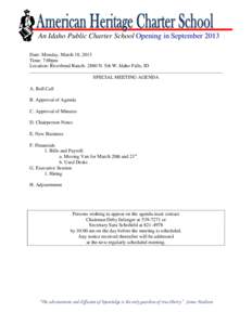 An Idaho Public Charter School Opening in September 2013 Date: Monday, March 18, 2013 Time: 7:00pm Location: Riverbend Ranch[removed]N. 5th W. Idaho Falls, ID SPECIAL MEETING AGENDA A. Roll Call