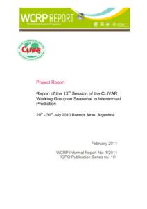 Project Report Report of the 13th Session of the CLIVAR Working Group on Seasonal to Interannual Prediction 29th - 31st July 2010 Buenos Aires, Argentina