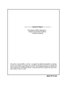 —————— Research Report —————— The Needs of Métis Offenders in Federal Correctional Facilities in British Columbia  This report is also available in French. Ce rapport est également disponible en