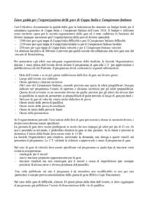 Linee guida per l’organizzazione delle gare di Coppa Italia e Campionato Italiano Con l’obiettivo di aumentare la qualità delle gare la federazione ha stanziato un budget totale per il calendario agonistico di Coppa