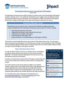 Technological Advancements: Pennsylvania Child Support May 29, 2015 The Department of Human Services (DHS) will launch a mobile version of the Pennsylvania Child Support website on Monday, June 1st. The mobile site will 