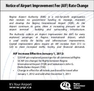 Notice of Airport Improvement Fee (AIF) Rate Change Regina Airport Authority (RAA) is a not-for-profit organization that receives no government funding to manage, maintain and develop the Regina International Airport (YQ