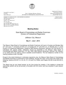 Meeting Notice State Board of Cosmetology and Barber Examiners Division of Professional Registration Jefferson City, Missouri May 31 – June 1, 2015