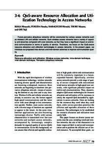 3-6 QoS-aware Resource Allocation and Utilization Technology in Access Networks KOGA Hiroyuki, FUKUDA Yutaka, HARAGUCHI Hiroaki, TSURU Masato, and OIE Yuji Future pervasive ubiquitous networks will be constructed by vari