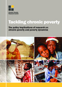 Chronic Poverty Research Centre Tackling chronic poverty The policy implications of research on chronic poverty and poverty dynamics