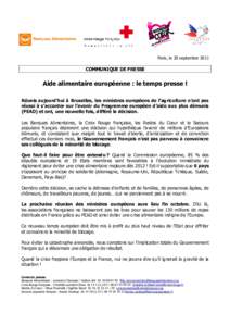 Paris, le 20 septembreCOMMUNIQUE DE PRESSE Aide alimentaire européenne : le temps presse ! Réunis aujourd’hui à Bruxelles, les ministres européens de l’agriculture n’ont pas