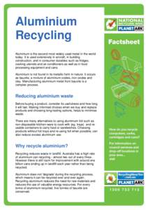 Aluminium Recycling Aluminium is the second most widely used metal in the world today. It is used extensively in aircraft, in building construction, and in consumer durables such as fridges, cooking utensils and air cond