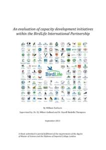 An evaluation of capacity development initiatives within the BirdLife International Partnership By William Fairburn Supervised by: Dr. E.J. Milner-Gulland and Dr. Hazell Shokellu Thompson