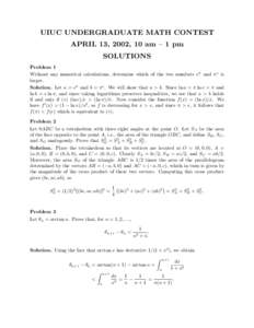UIUC UNDERGRADUATE MATH CONTEST APRIL 13, 2002, 10 am – 1 pm SOLUTIONS Problem 1 Without any numerical calculations, determine which of the two numbers eπ and π e is larger.