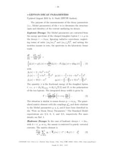 – 1–  τ -LEPTON DECAY PARAMETERS Updated August 2011 by A. Stahl (RWTH Aachen). The purpose of the measurements of the decay parameters (i.e., Michel parameters) of the τ is to determine the structure