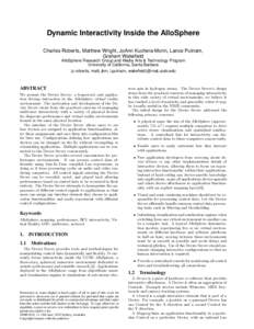 Dynamic Interactivity Inside the AlloSphere Charles Roberts, Matthew Wright, JoAnn Kuchera-Morin, Lance Putnam, Graham Wakefield AlloSphere Research Group and Media Arts & Technology Program University of California, San