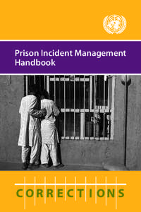 Prison Incident Management Handbook Strengthening a country’s capacity to develop, maintain and manage a viable, safe, secure and humane prison system is an integral part of sustainable, nationally-owned peacebuilding