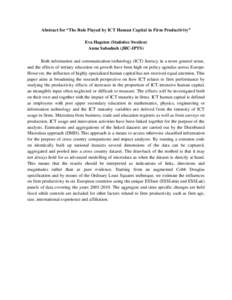 Abstract for “The Role Played by ICT Human Capital in Firm Productivity” Eva Hagsten (Statistics Sweden) Anna Sabadash (JRC-IPTS) Both information and communication technology (ICT) literacy in a more general sense, 