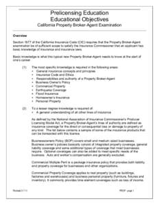 Prelicensing Education Educational Objectives California Property Broker-Agent Examination Overview Section 1677 of the California Insurance Code (CIC) requires that the Property Broker-Agent